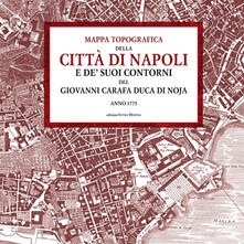 Mappa topografica della città di Napoli e de suoi contorni del Giovanni Carafa duca di Noja. Anno 1775.pdf