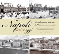 Napoli Ieri E Oggi Le Trasformazioni Della Citta Dall Ottocento Ai Giorni Nostri Ediz Illustrata Pdf Libro