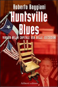 Huntsville blues. Viaggio nella capitale USA delle esecuzioni Scarica PDF EPUB
