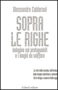 Sopra le righe. Indagine sui protagonisti e i luoghi da sniffare Scarica PDF EPUB
