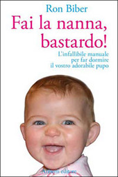 Copertina  Fai la nanna, bastardo! : L'infallibile manuale per far dormire il vostro adorabile pupo