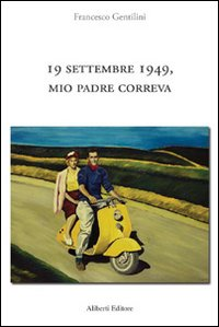 19 settembre 1949, mio padre correva Scarica PDF EPUB
