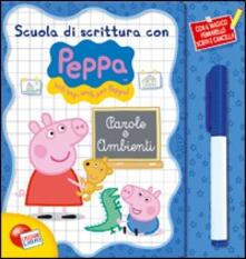 Parole e ambienti. Scuola di scrittura con Peppa Pig. Con gadget.pdf
