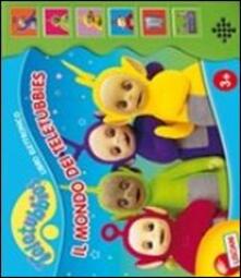 Teletubbies. Il mondo dei Teletubbies. Libro sonoro.pdf