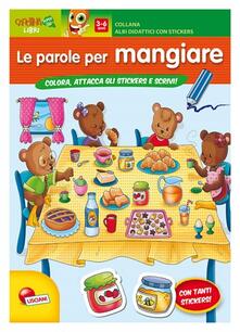 Le parole per mangiare. Con adesivi. Ediz. illustrata.pdf