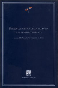 Image of Filosofia e critica della filosofia nel pensiero ebraico. Atti del Convegno internazionale di studi (Napoli, 25-27 febbraio 2002)
