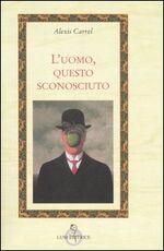 Libro L' uomo, questo sconosciuto Alexis Carrel