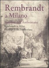 Libro Rembrandt a Milano. Incisioni dell'Ambrosiana-Rembrandt in Milan. Etchings in the Ambrosiana. Catalogo della mostra (Milano, 4 maggio-3 settembre 2006)