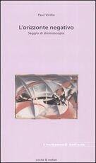 Libro L' orizzonte negativo. Saggio di dromoscopia Paul Virilio