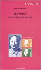 Libro Tecnocin@. Transmedia, videoarte, videogiochi tra Cina, Corea del Nord, Hong Kong Fernanda Moneta