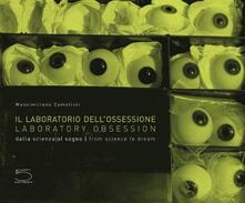 Il laboratorio dellossessione. Dalla scienza al sogno. Ediz. italiana e inglese.pdf
