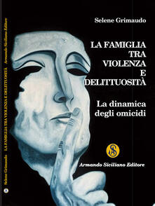 La famiglia tra violenza e delittuosità. La dinamica degli omicidi.pdf