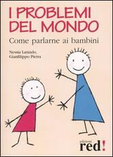 Libro I problemi del mondo. Come parlarne ai bambini Nessia Laniado Gianfilippo Pietra