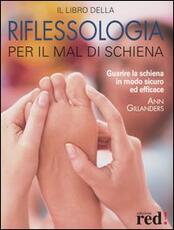 Libro Il libro della riflessologia per il mal di schiena. Guarire la schiena in modo sicuro ed efficace Ann Gillanders