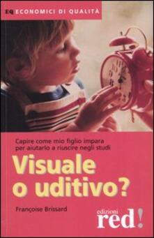 Visuale o uditivo? Capire come mio figlio impara per aiutarlo a riuscire negli studi.pdf