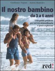 Libro Il nostro bambino da 3 a 6 anni Gianfranco Trapani Aurora Mastroleo