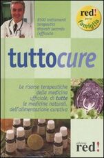 Libro Tuttocure. Le risorse terapeutiche della medicina ufficiale, di tutte le medicine naturali, dell'alimentazione curativa