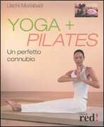 Libro Yoga + Pilates. Un perfetto connubio Uschi Moriabadi
