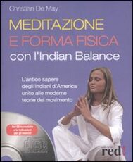 Libro Meditazione e forma fisica con l'Indian balance. Con CD Audio Cristian De May