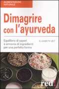 Libro Dimagrire con l'ayurveda. Equilibrio di sapori e armonia di ingredienti per una perfetta forma Elisabeth Veit
