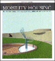 Mobility housing. Residenze collettive per persone limitate nella mobilità. Ediz. inglese.pdf