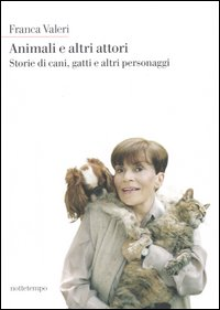 Image of Animali e altri attori. Storie di cani, gatti e altri personaggi