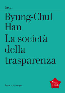 La società della trasparenza - Byung-Chul Han,Federica Buongiorno - ebook