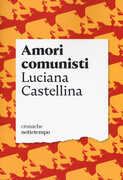 Libro Amori comunisti Luciana Castellina