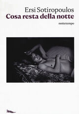 Libro Cosa resta della notte Ersi Sotiropoulos