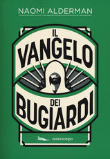 Libro Il Vangelo dei bugiardi. Nuova ediz. Naomi Alderman