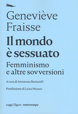 Libro Il mondo è sessuato. Femminismo e altre sovversioni Geneviève Fraisse