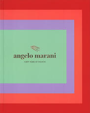 Libro Angelo Marani. Forty years of fashion Fabriano Fabbri