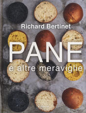Libro Pane e altre meraviglie Richard Bertinet