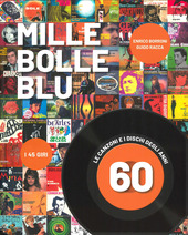 Copertina  Mille bolle blu : le canzoni e i dischi degli anni 60 : i 45 giri