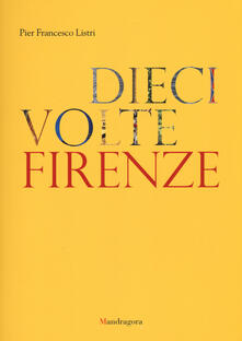 Dieci volte Firenze. Ediz. illustrata.pdf