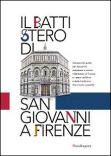 Il battistero di San Giovanni a Firenze. Abbraccia il battistero. Firenze ti abbraccia.pdf