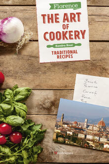 Firenze. Larte della cucina. Le ricette della tradizione. Ediz. inglese.pdf