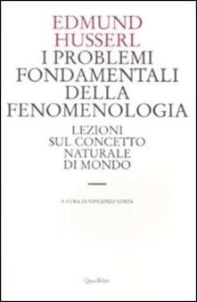 I problemi fondamentali della fenomenologia. Lezioni sul concetto naturale di mondo.pdf