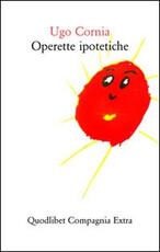 Libro Operette ipotetiche Ugo Cornia