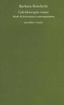 Caleidoscopio russo. Studi di letteratura contemporanea.pdf