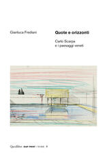 Libro Quote e orizzonti. Carlo Scarpa e i paesaggi veneti Gianluca Frediani