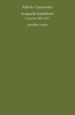 Libro Leopardi traduttore. La poesia (1815-1817) Valerio Camarotto