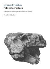 Libro Palæontographica. Il disegno e l'immaginario della vita antica Emanuele Garbin