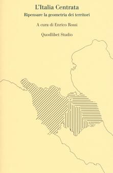 L Italia centrata. Ripensare la geometria dei territori.pdf