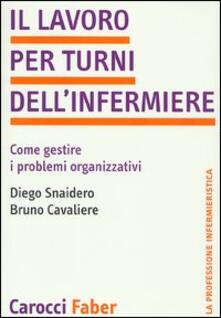 Il lavoro per turni dellinfermiere. Come gestire i problemi organizzativi.pdf