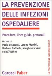 La prevenzione delle infezioni ospedaliere. Procedure, linee guida, protocolli.pdf