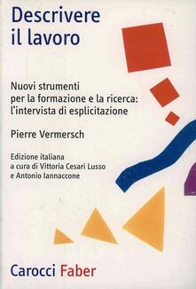 Descrivere il lavoro. Nuovi strumenti per la formazione e la ricerca: lintervista di esplicitazione.pdf