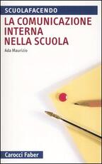 Libro La comunicazione interna nella scuola Ada Maurizio