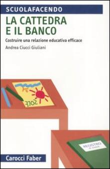 La cattedra e il banco. Costruire una relazione educativa efficace.pdf