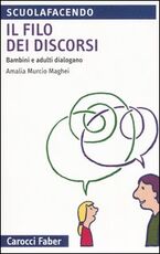 Libro Il filo dei discorsi. Bambini e adulti dialogano Amalia Murcio Maghei